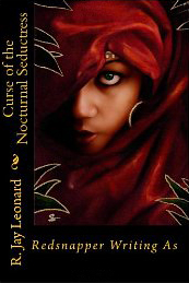 Curse of the Nocturnal Seductress Book Cover, written by R. Jay Leonard