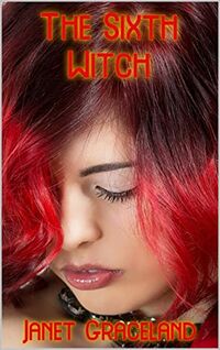 The Sixth Witch eBook Cover, written by Janet Graceland