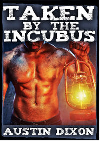 Taken by the Incubus eBook Cover, written by Austin Dixon