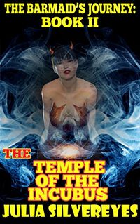 The Temple of the Incubus: The Rise of the Sorceress eBook Cover, written by Julia Silvereyes and Gregory Michelson