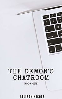 The Demon's Chat Room: Book One eBook Cover, written by Allison Nicole