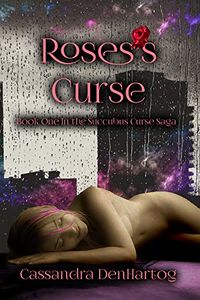 Rose's Curse eBook Cover, written by Cassandra DenHartog