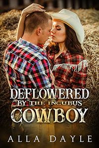Deflowered By The Incubus Cowboy eBook Cover, written by Alla Dayle