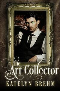 The Art Collector eBook Cover, written by Katelyn Brehm
