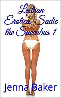 Sadie the Succubus 1 eBook Cover, written by Jenna Baker