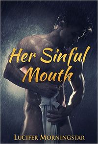 Her Sinful Mouth eBook Cover, written by Lucifer Morningstar & Danielle Voelkel