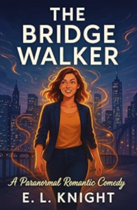 The Bridge Walker eBook Cover, written by E. L. Knight