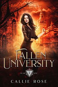 Fallen University: Year One eBook Cover, written by Callie Rose