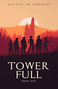Tower Full eBook Cover, written by Coyote JM Edwards
