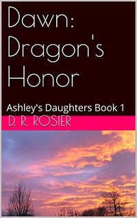 Dawn: Dragon's Honor eBook Cover, written by D. R. Rosier