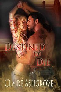 Destined to Die eBook Cover, written by Claire Ashgrove