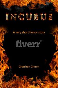 Incubus: A Very Short Horror Story eBook Cover, written by Gretchen Grimm