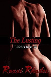 The Lusting eBook Cover, written by Roxxi Rhodes