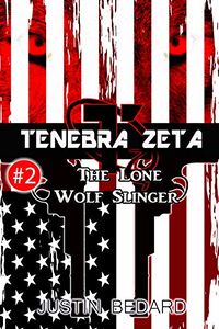 Tenebra Zeta #2: The Lone Wolf Slinger eBook Cover, written by Justin Bedard