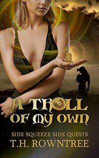 A Troll of My Own eBook Cover, written by T.H. Rowntree