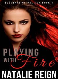 Playing with Fire eBook Cover, written by Natalie Reign