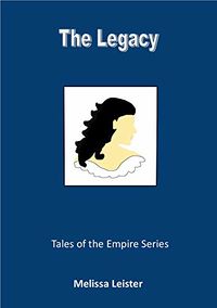 The Legacy: Tales of the Empire eBook Cover, written by Melissa Leister
