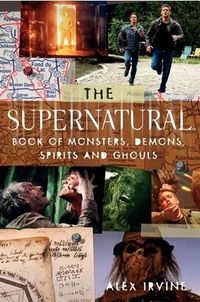 The Supernatural Book of Monsters, Spirits, Demons, and Ghouls Book Cover, written by Alex Irvine