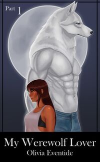 My Werewolf Lover - Part 1 eBook Cover, written by Olivia Eventide
