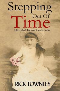 Stepping Out of Time Book Cover, written by Rick Townley