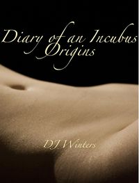 Diary Of An Incubus: Origins eBook Cover, written by DJ Winters