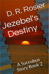 Jezebel's Destiny eBook Cover, written by D. R. Rosier