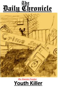 The Daily Chronicle: The Youth Killer eBook Cover, written by Samie Foster