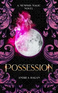 Possession: A Memphis Magic Novel eBook Cover, written by Andrea Hagan