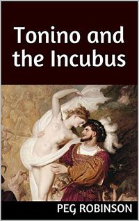 Tonino and the Incubus eBook Cover, written by Peg Robinson