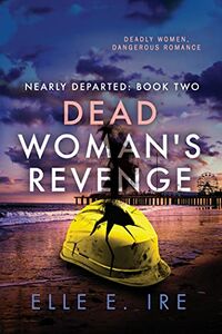 Dead Woman's Revenge eBook Cover, written by Elle E. Ire