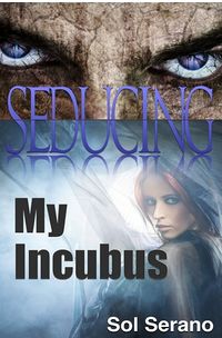 Seducing My Incubus eBook Cover, written by Sol Serano