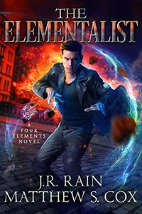 The Elementalist eBook Cover, written by J.R. Rain & Matthew S. Cox