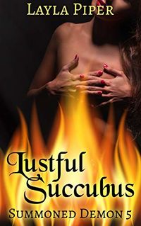 Lustful Succubus eBook Cover, written by Layla Piper