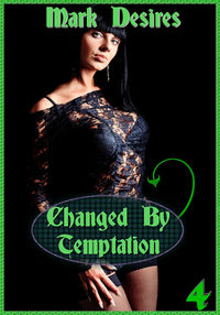 Changed By Temptation eBook Cover, written by Mark Desires