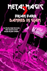 Damned In Glam: Metal Magic eBook Cover, written by Brian Barr