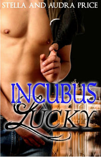 Incubus Lucky eBook Cover, written by Stella Price and Audra Price