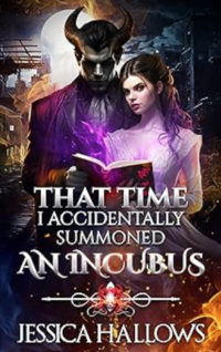 That Time I Accidentally Summoned an Incubus eBook Cover, written by Jessica Hallows