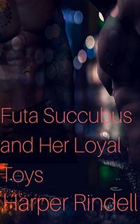 Futa Succubus and Her Loyal Toys eBook Cover, written by Harper Rindell
