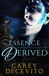Essence Derived eBook Cover, written by Carey Decevito