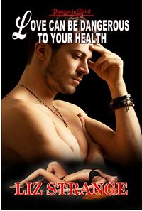 Love Can Be Dangerous To Your Health Reissue eBook Cover, written by Liz Strange