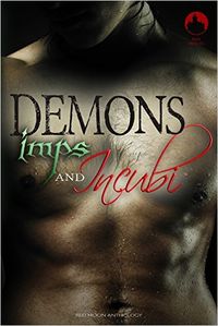 Demons Imps and Incubi Book Cover, edited by Laura Harvey and written by Cori Vidae, Alexa Piper, Erzabet Bishop, Mark Greenmill, Nicole Blackwood, J. C. G. Goelz, Jeffery Armadillo and M. Arbroath