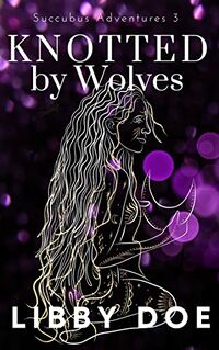 Knotted by Wolves eBook Cover, written by Libby Doe