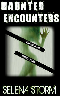 Haunted Encounters: The Black Rose Pub eBook Cover, written by Selena Storm