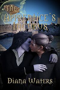The Apprentice's Incubus eBook Cover, written by Diana Waters