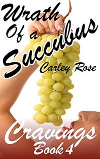 Wrath of A Succubus eBook Cover, written by Carley Rose