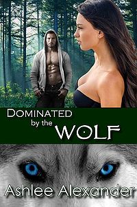 Dominated by the Wolf eBook Cover, written by Ashlee Alexander