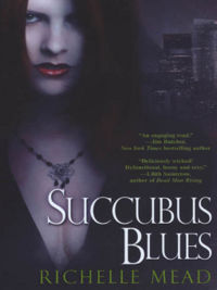 Original Book Cover of Succubus Blues by Richelle Mead