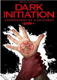 Dark Initiation: Confessions of a Succubus, Book 1 eBook Cover, written by Becca Allyson