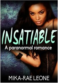 Insatiable: A Paranormal Succubus Romance eBook Cover, written by Mika-Rae Leone