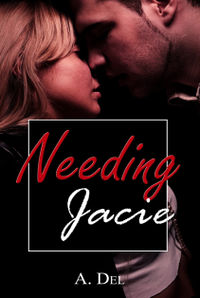 Needing Jacie eBook Cover, written by A. Del